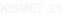 KISMET .25