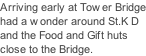 Arriving early at Tower Bridge had a wonder around St.K D and the Food and Gift huts close to the Bridge.