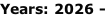 Years: 2026 -