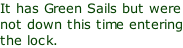 It has Green Sails but were not down this time entering the lock.